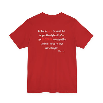 I Am Loved Whoever Tee — Christian Faith Inspirational T-Shirt (John 3:16 Back)