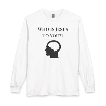 Who Is Jesus To You? Long Sleeve - Christian Faith Icons Tee