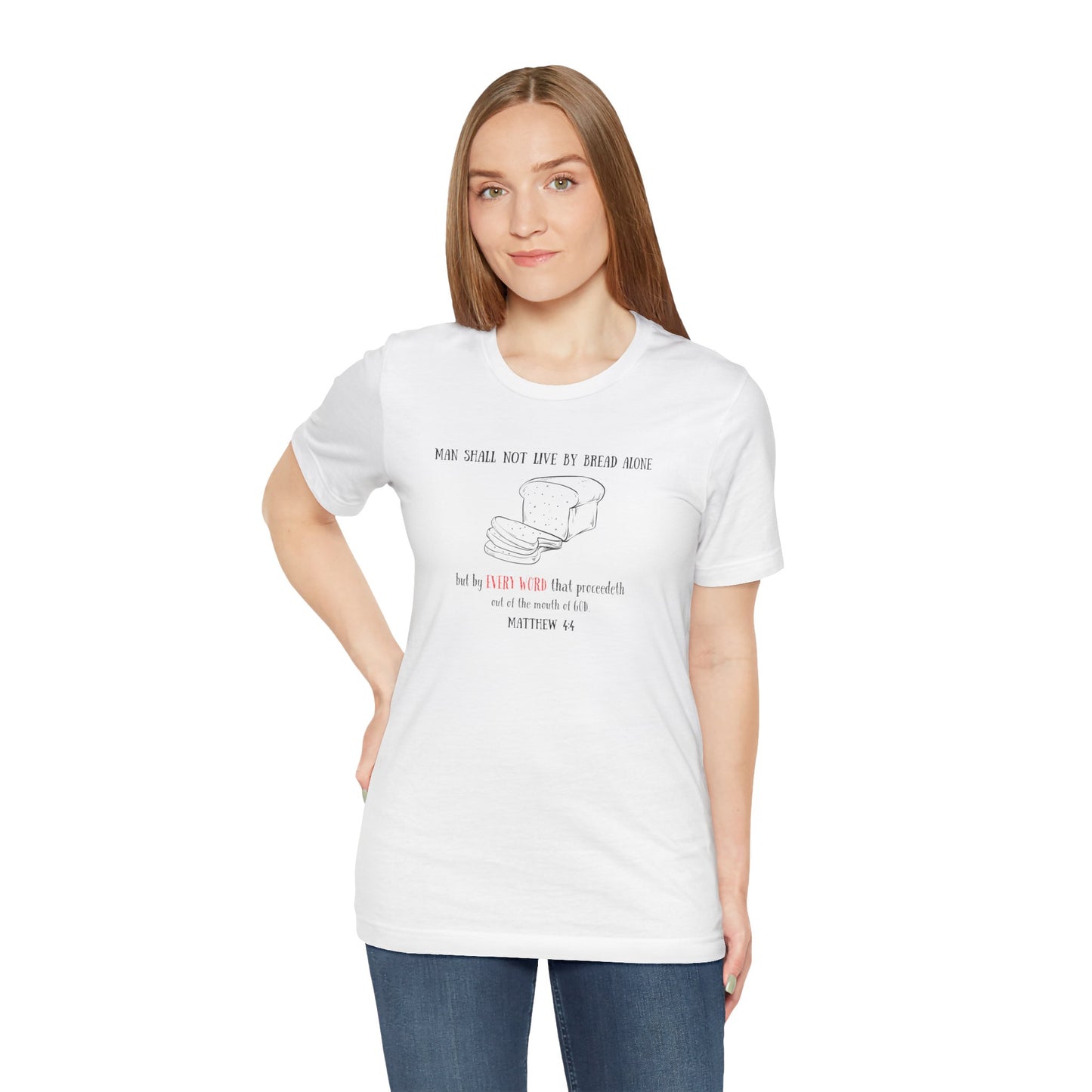 Christian Bread Tee — "Man Shall Not Live By Bread Alone" Matthew 4:4