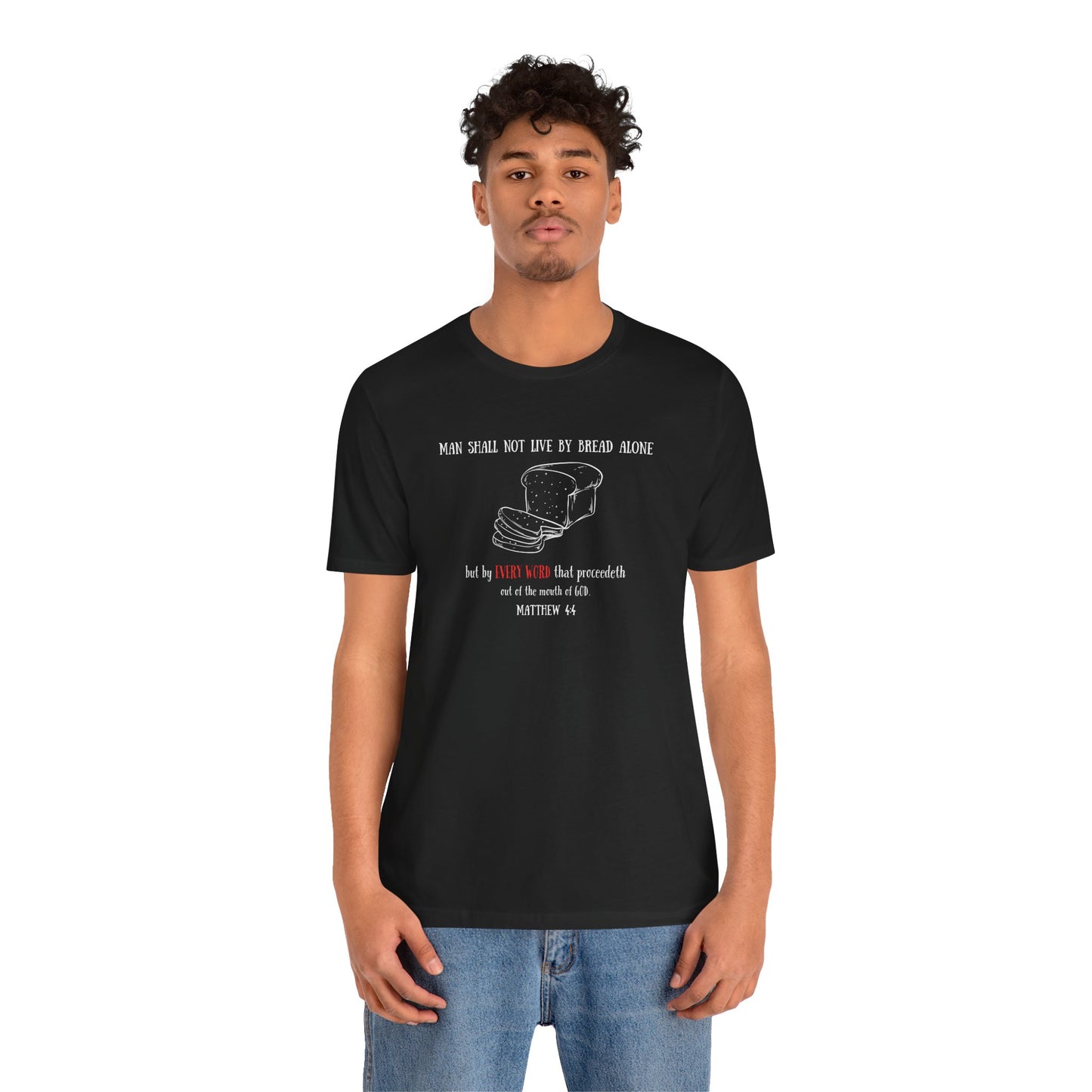 Christian Bread Tee — "Man Shall Not Live By Bread Alone" Matthew 4:4