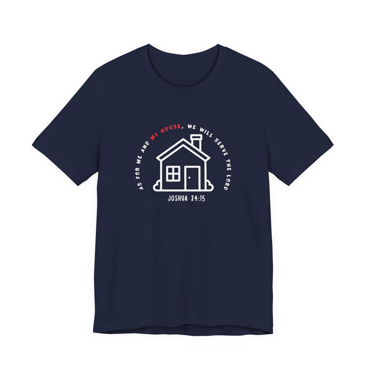 Home Sweet Home Tee — Joshua 24:15 Faith-Based Housewarming T-Shirt