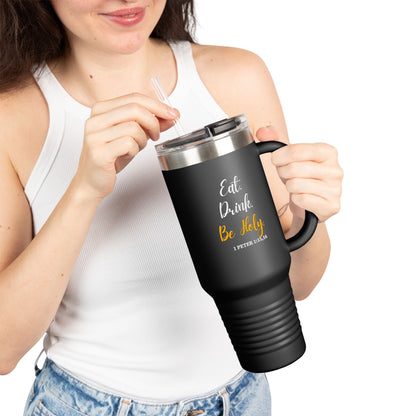 Insulated Travel Mug — "Eat, Drink, Be Holy" 40oz Stainless Steel Tumbler