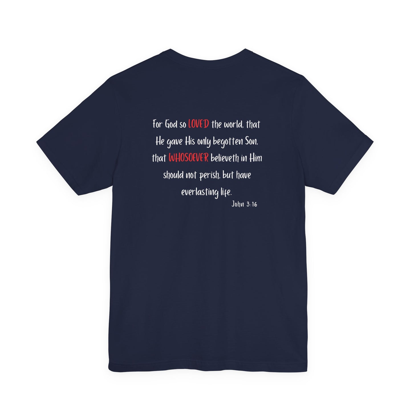 I Am Loved Whoever Tee — Christian Faith Inspirational T-Shirt (John 3:16 Back)