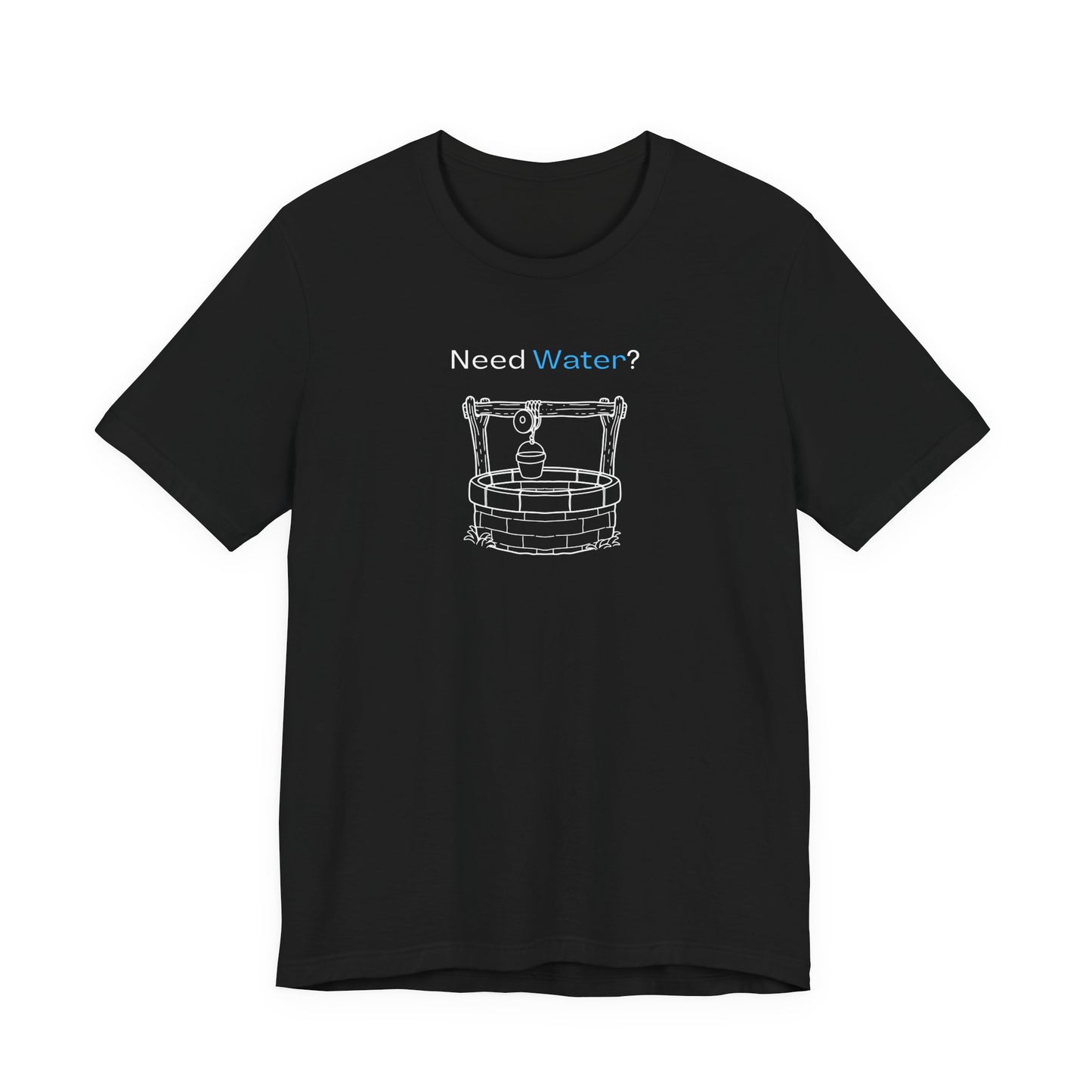 Need Water? Tee — John 4:14 Christian Waterwell T-Shirt