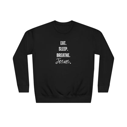 Crewneck Sweatshirt — "Eat. Sleep. Breathe. Jesus." Minimal Christian Faith Pullover