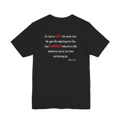 I Am Loved Whoever Tee — Christian Faith Inspirational T-Shirt (John 3:16 Back)