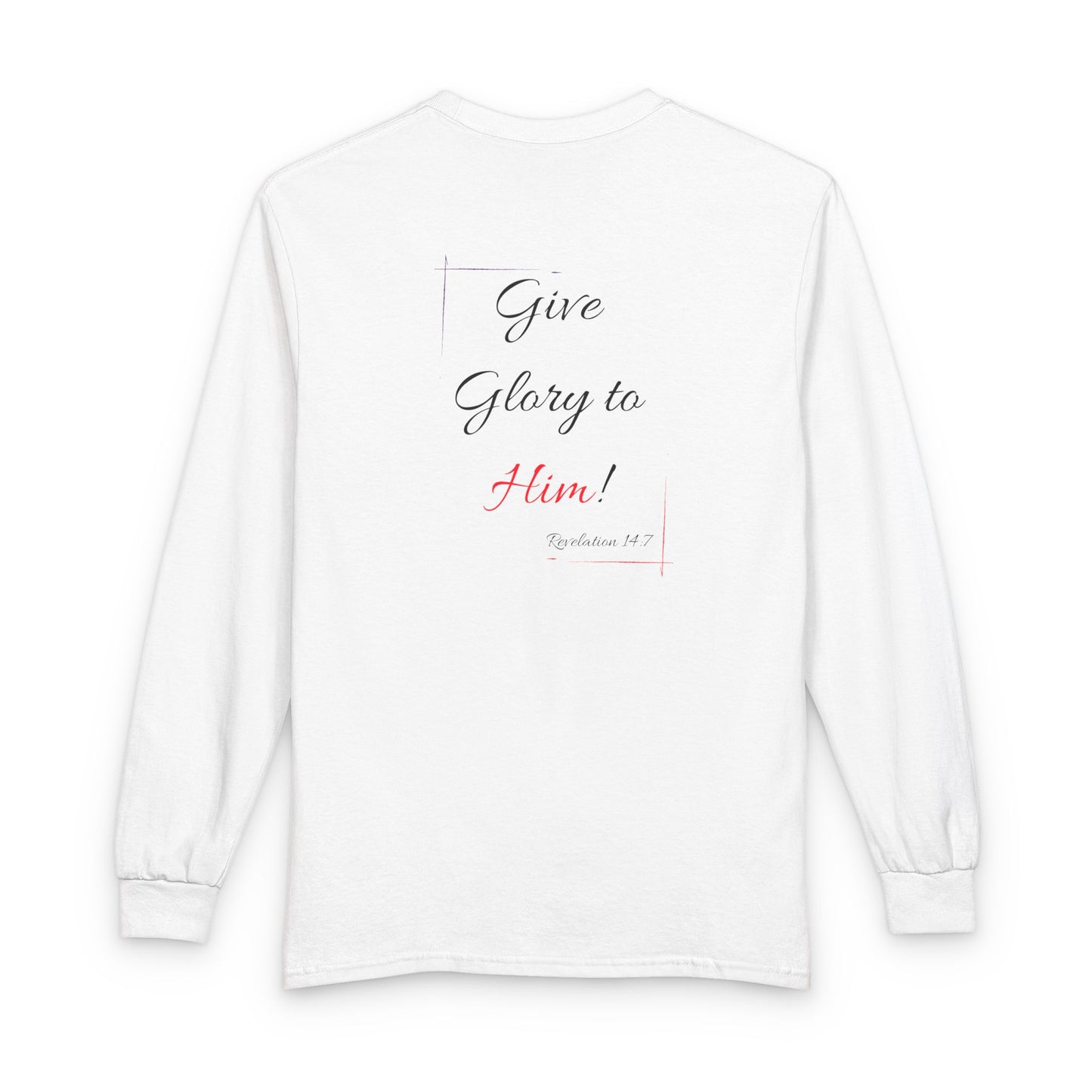 Faith Long Sleeve Tee — “Fear God… Give Glory to Him!” Scripture Shirt
