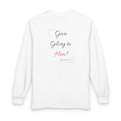 Faith Long Sleeve Tee — “Fear God… Give Glory to Him!” Scripture Shirt
