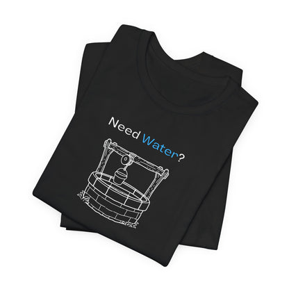 Need Water? Tee — John 4:14 Christian Waterwell T-Shirt