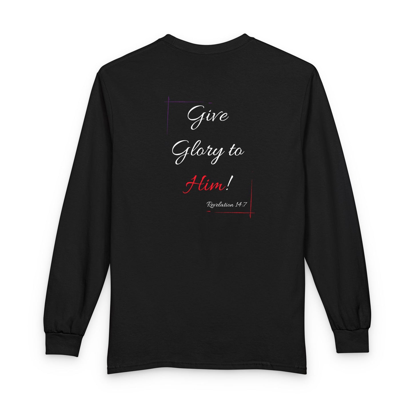 Faith Long Sleeve Tee — “Fear God… Give Glory to Him!” Scripture Shirt