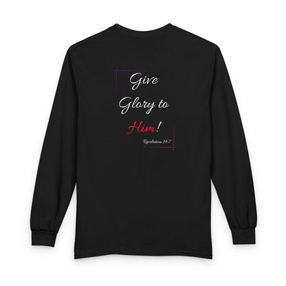 Faith Long Sleeve Tee — “Fear God… Give Glory to Him!” Scripture Shirt