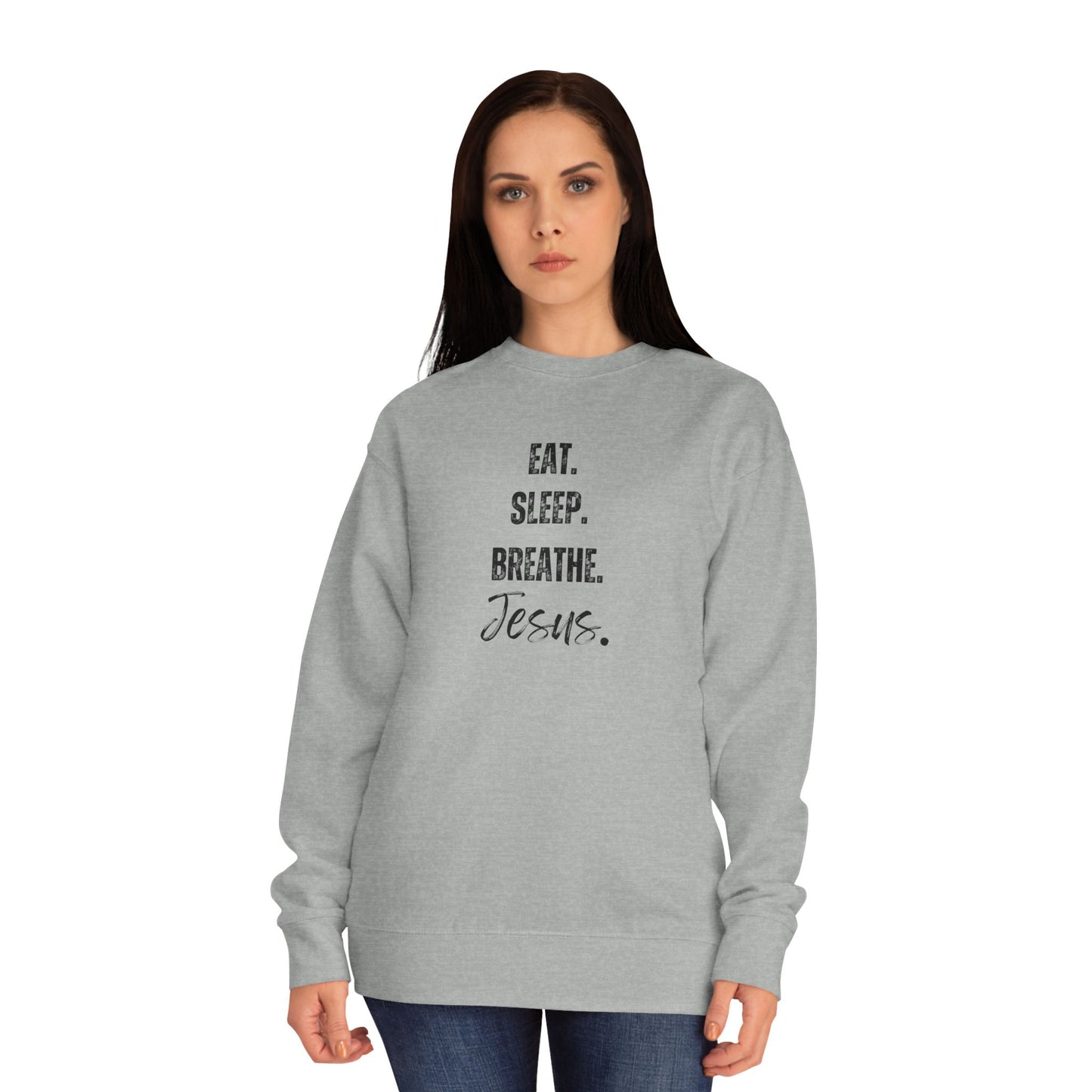 Crewneck Sweatshirt — "Eat. Sleep. Breathe. Jesus." Minimal Christian Faith Pullover