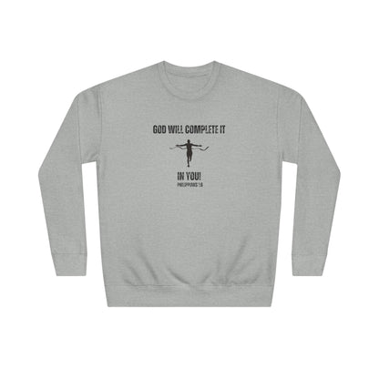 Faith Crewneck Sweatshirt — "God Will Complete It In You" Inspirational Christian Pullover