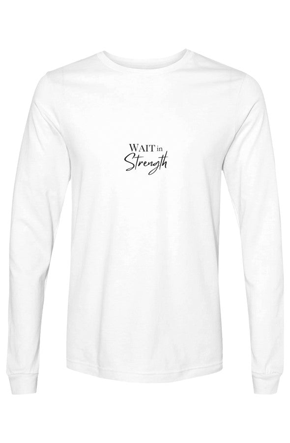 Bella Canvas Long Sleeve T Shirt wait in strength