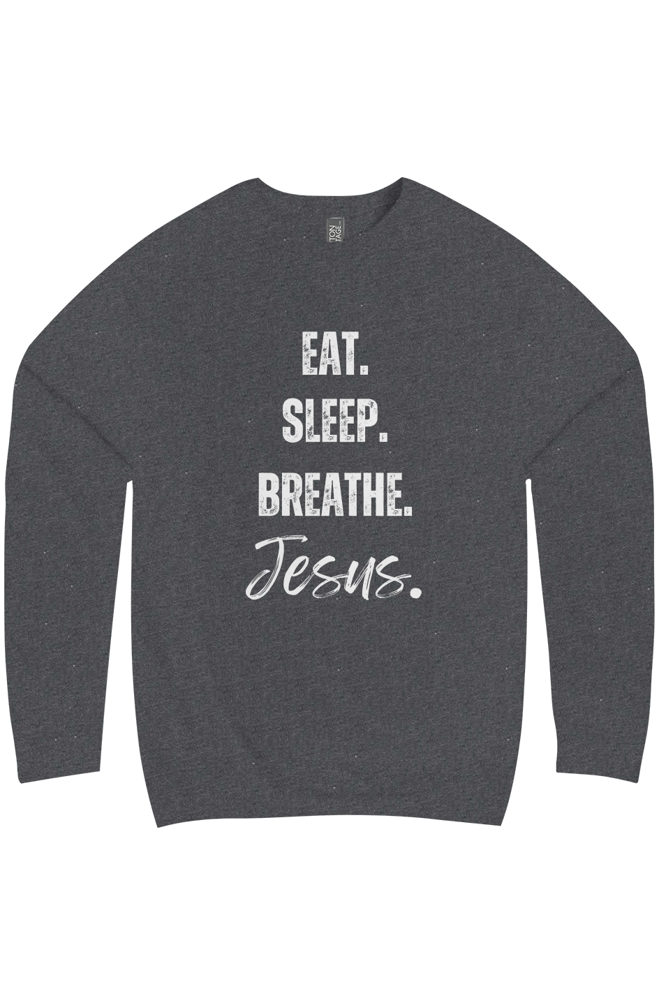 Eat, Sleep, Breathe (Jesus) Christian Sweatshirt