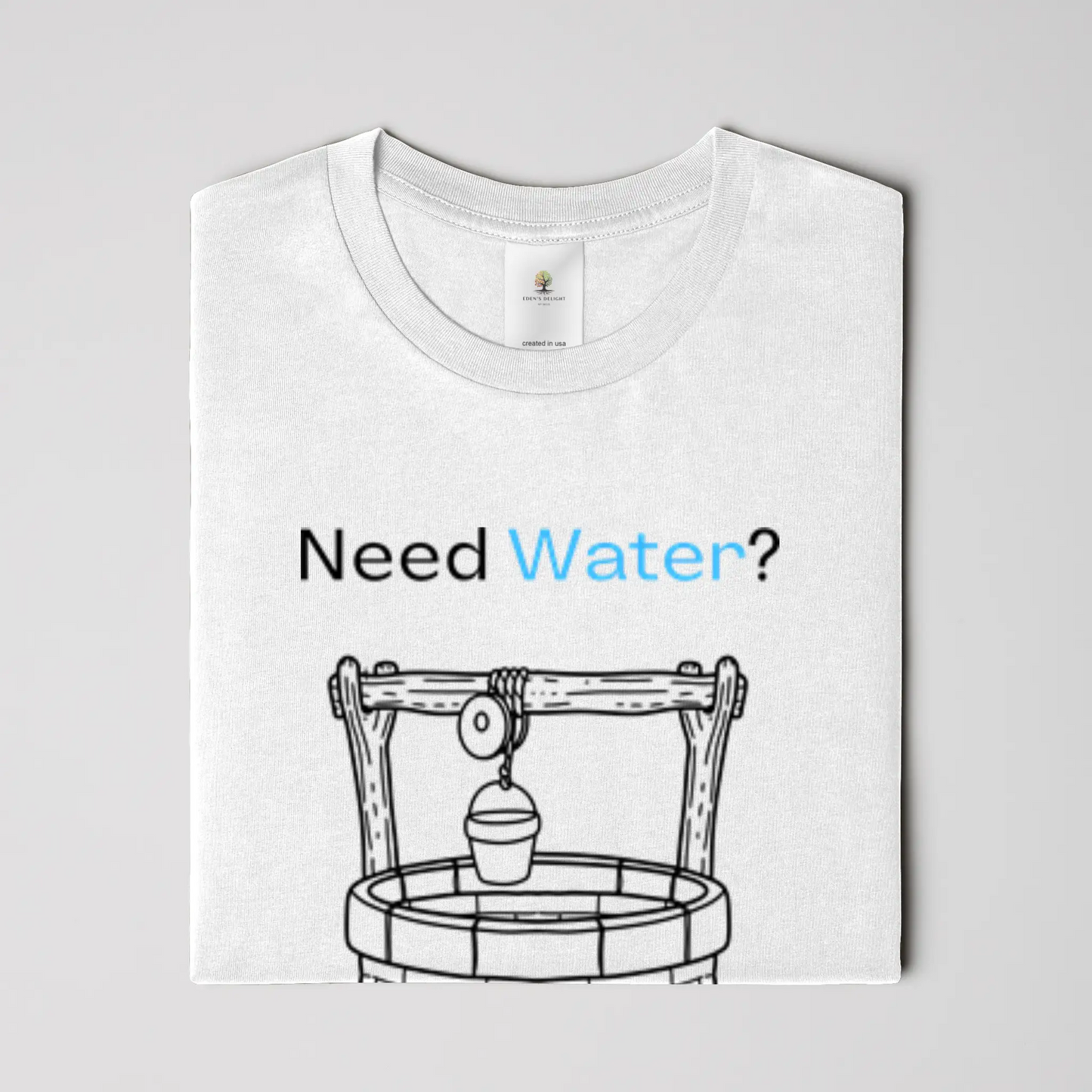 Need Water Christian T-Shirt