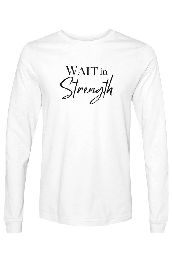 Christian long sleeve shirts with Wait In Strength faith-inspired graphic design