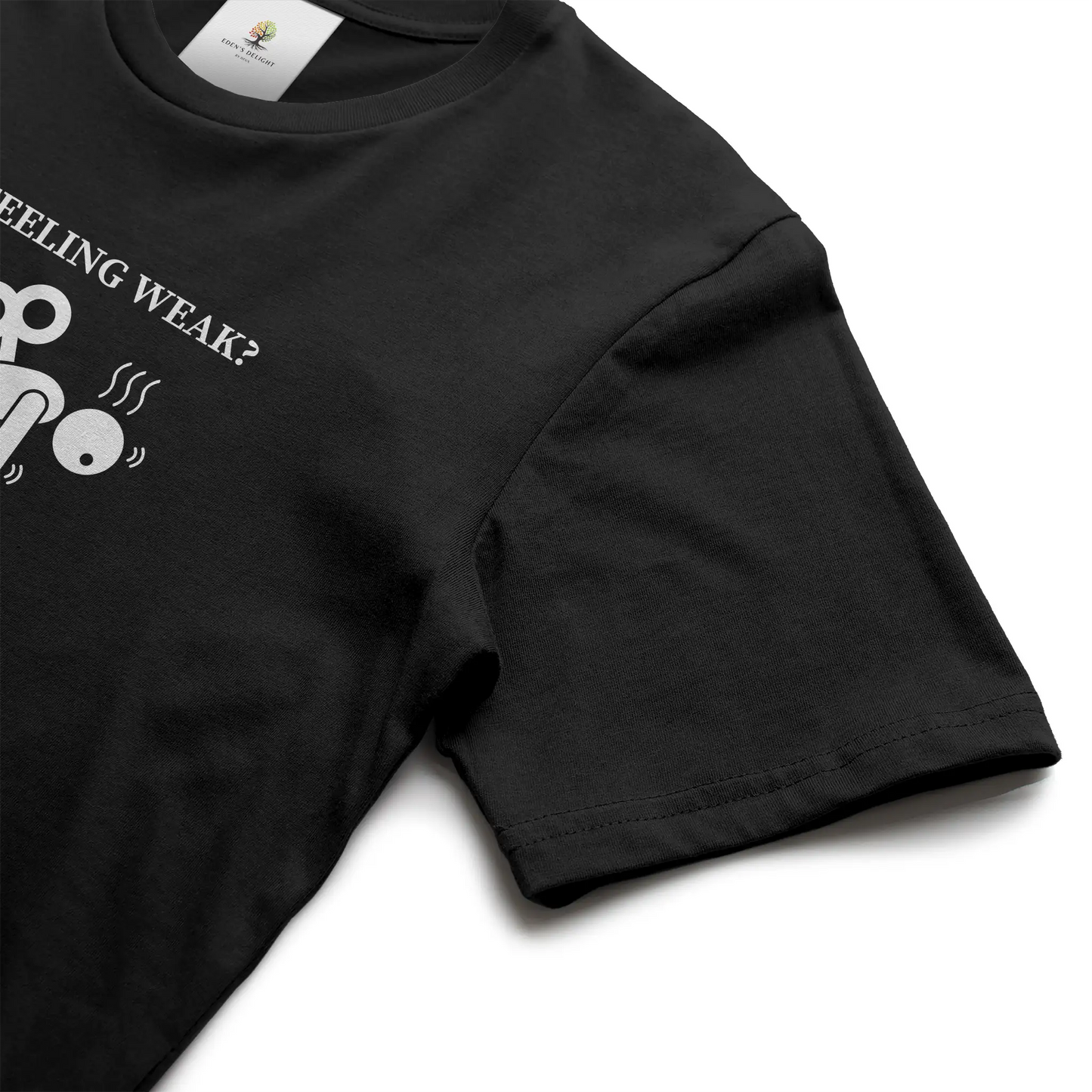 Feeling Weak Christian T-Shirt