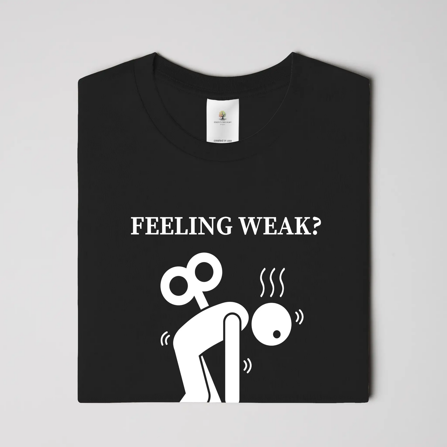 Feeling Weak Christian T-Shirt
