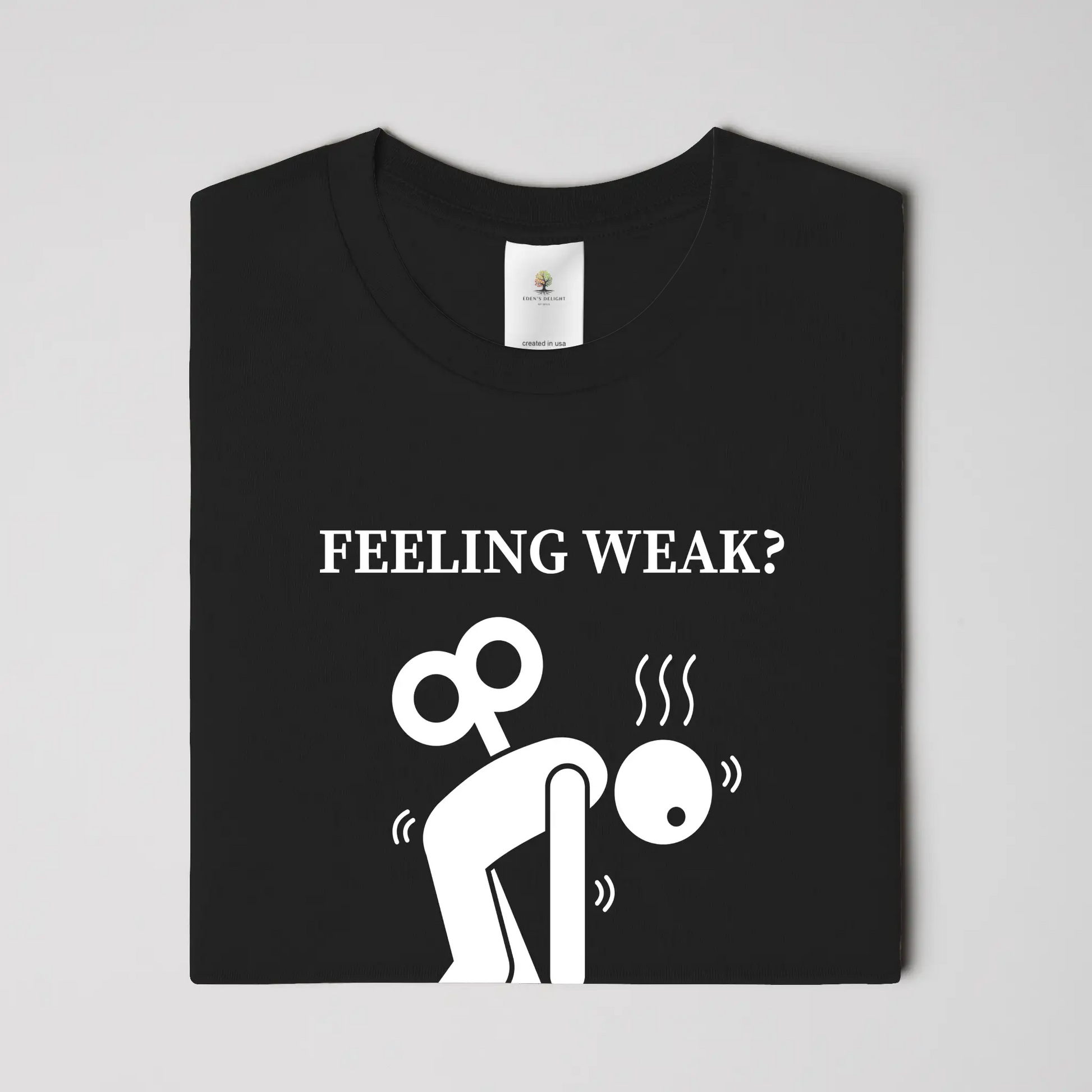 Feeling Weak Christian T-Shirt