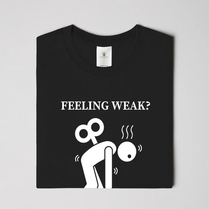 Feeling Weak Christian T-Shirt