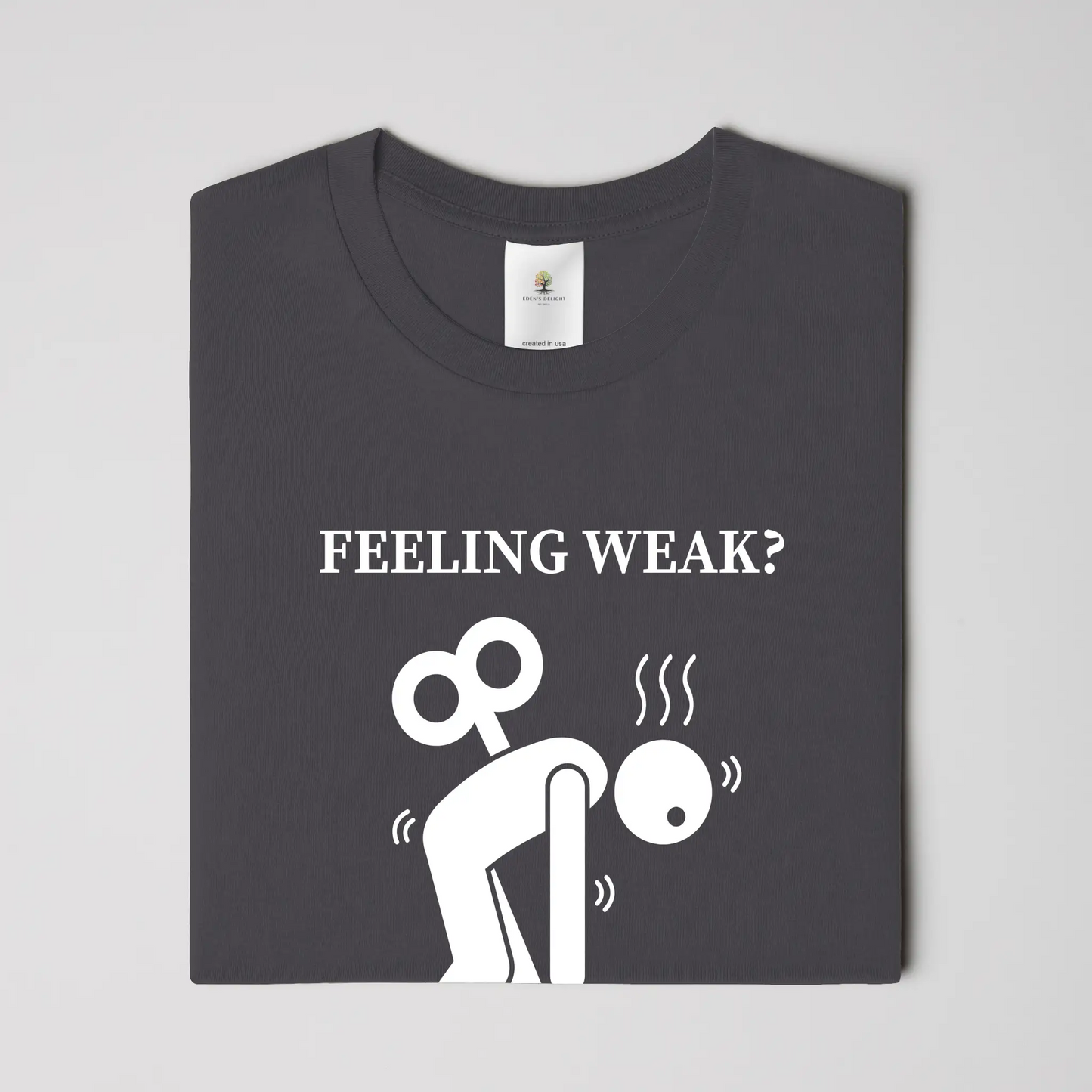 Feeling Weak Christian T-Shirt