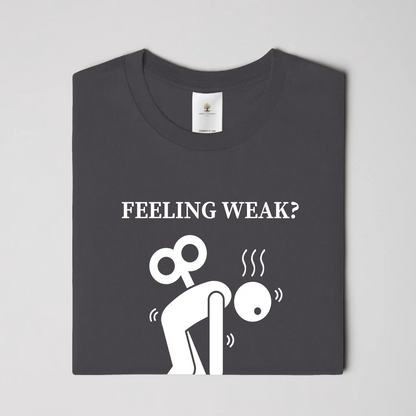 Feeling Weak Christian T-Shirt