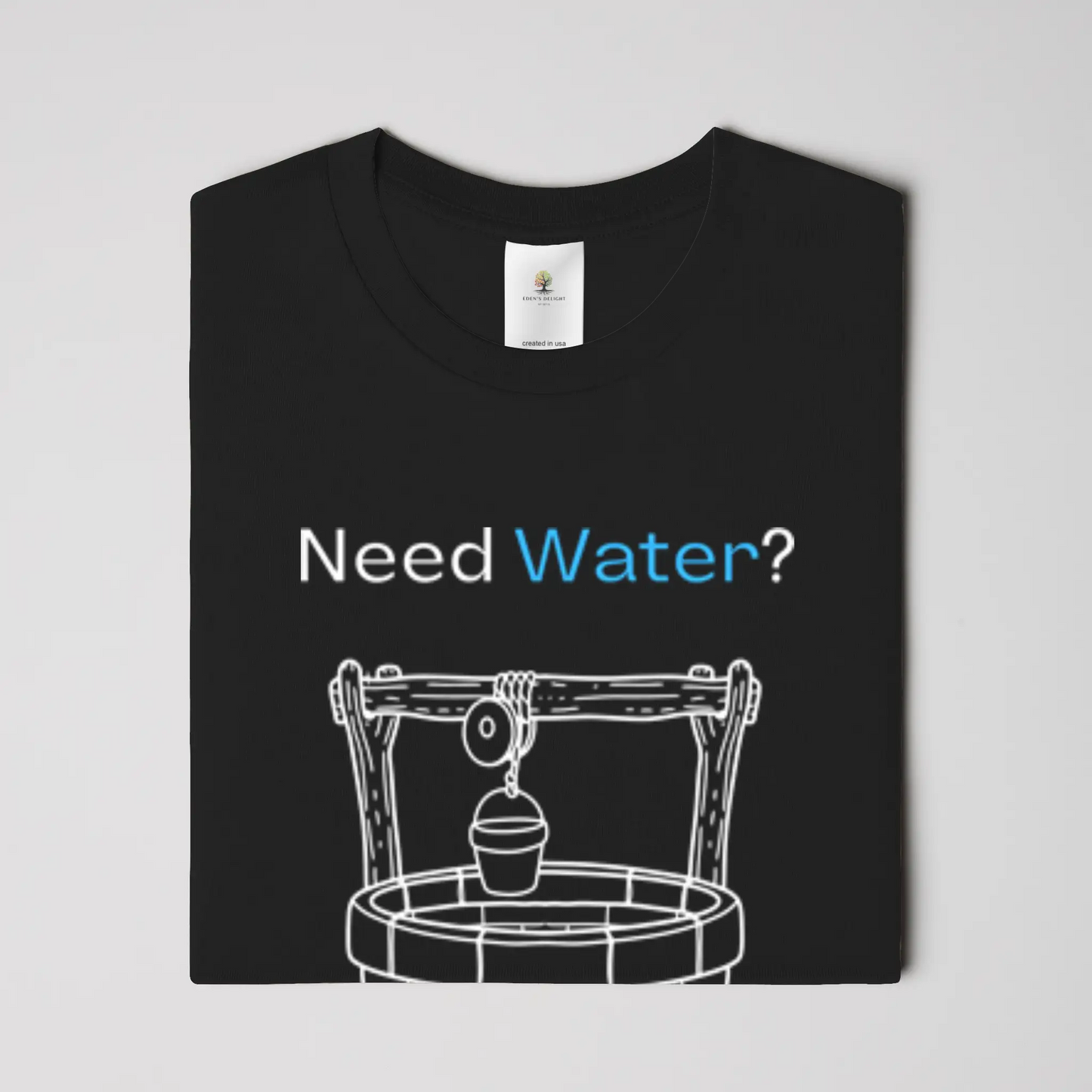 Need Water Christian T-Shirt