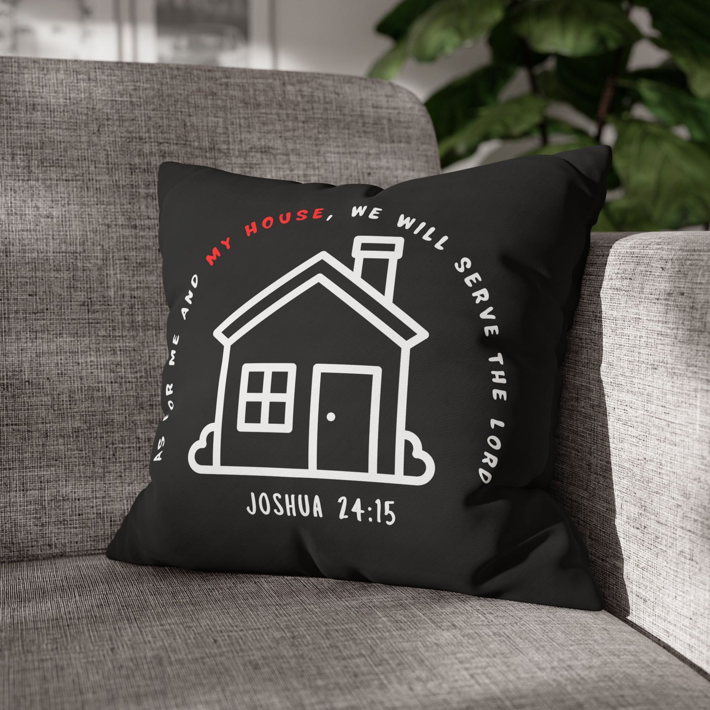 Home Psalm Pillowcase – “As for me and my house, we will serve the Lord” Joshua 24:15 Square Throw Pillow