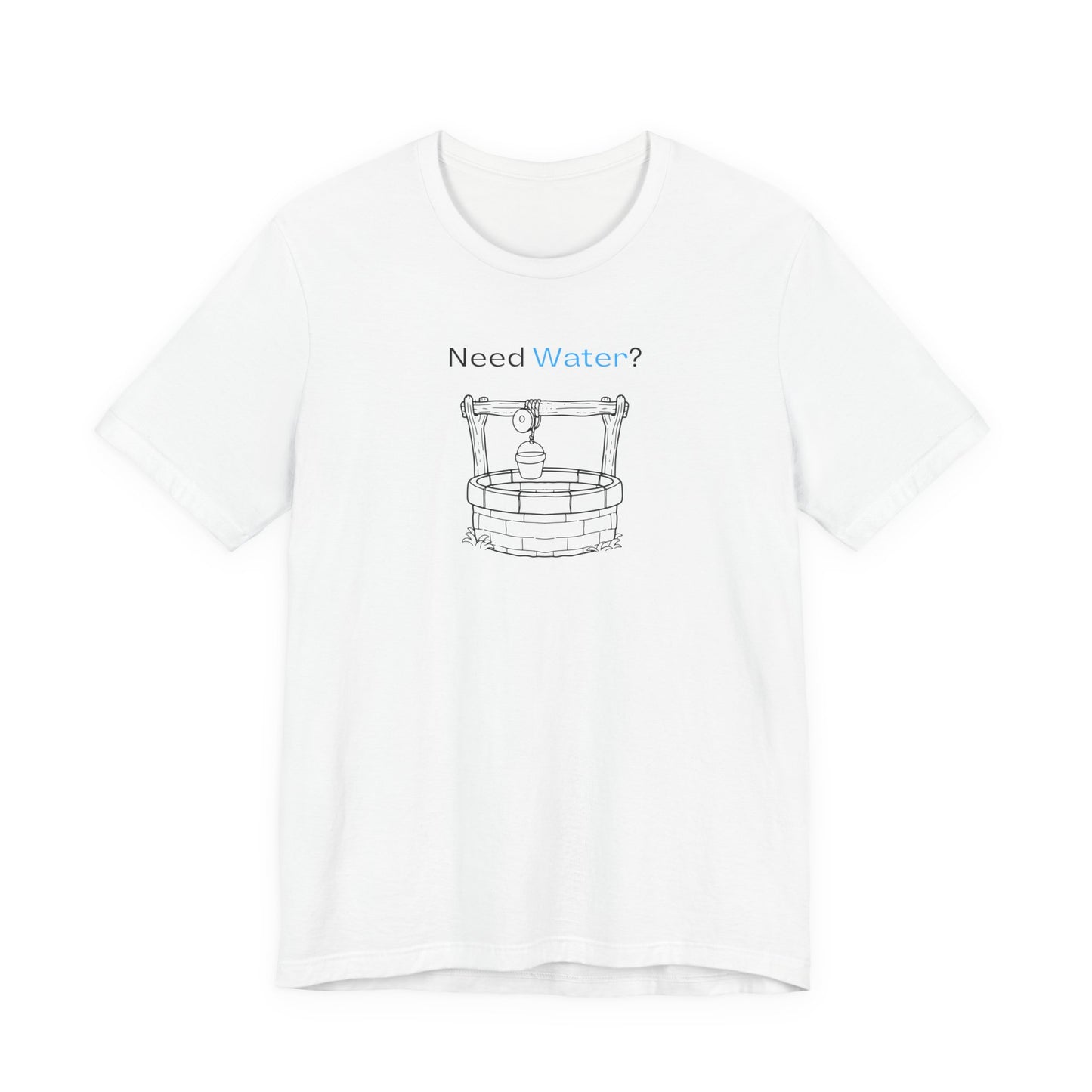 Need Water? Tee — John 4:14 Christian Waterwell T-Shirt