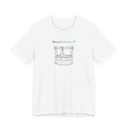 Need Water? Tee — John 4:14 Christian Waterwell T-Shirt