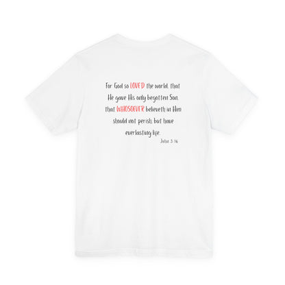 I Am Loved Whoever Tee — Christian Faith Inspirational T-Shirt (John 3:16 Back)