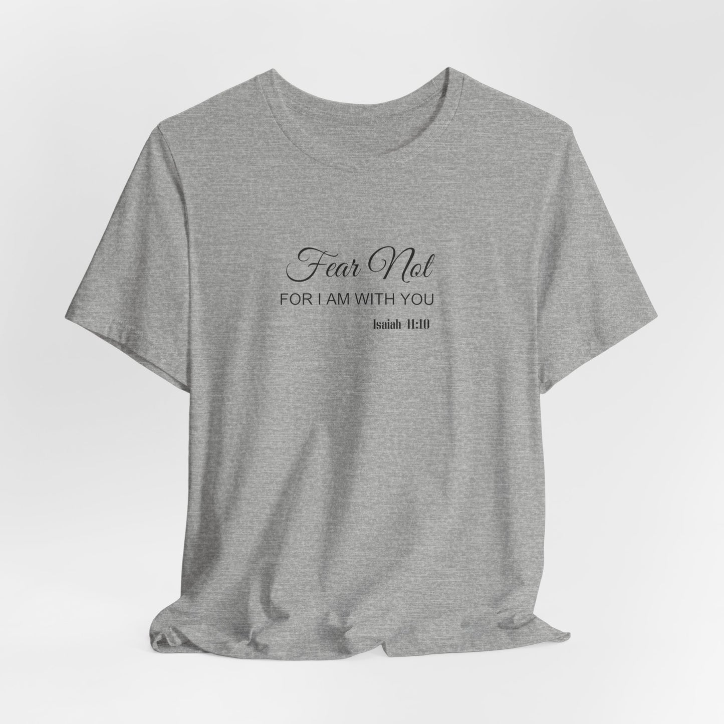 Faith Tee — "Fear Not, For I Am With You" Scripture Shirt (Isaiah 41:10)