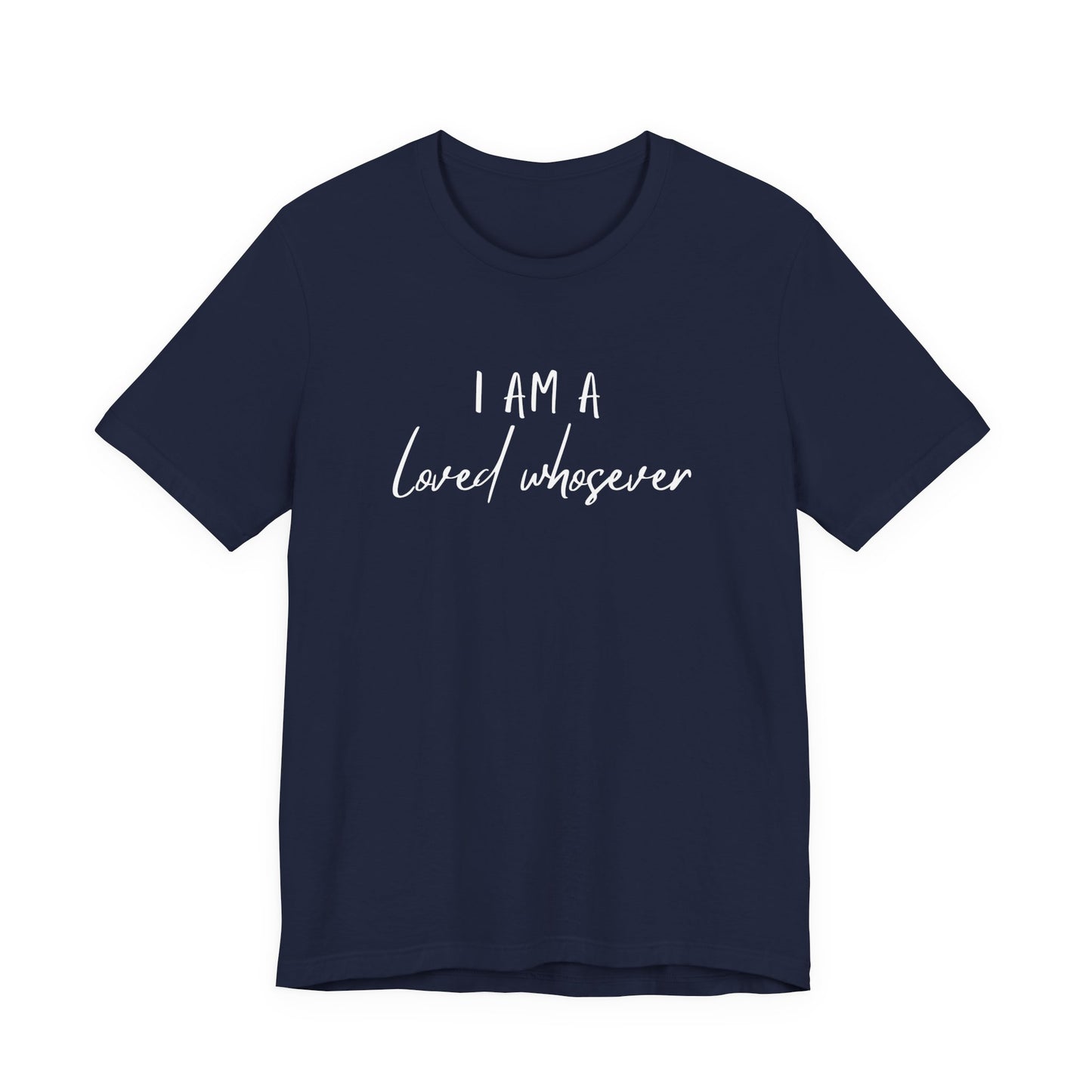 I Am Loved Whoever Tee — Christian Faith Inspirational T-Shirt (John 3:16 Back)