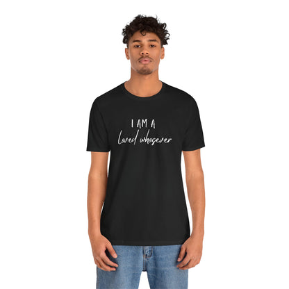 I Am Loved Whoever Tee — Christian Faith Inspirational T-Shirt (John 3:16 Back)