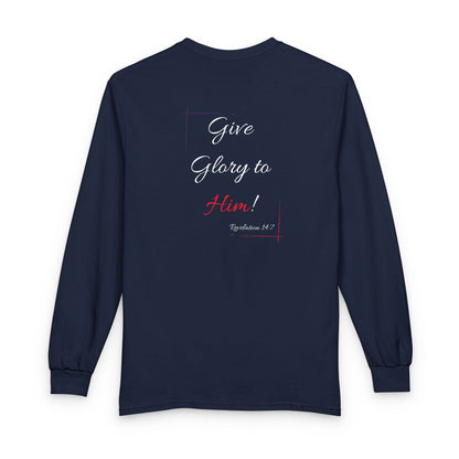 Faith Long Sleeve Tee — “Fear God… Give Glory to Him!” Scripture Shirt