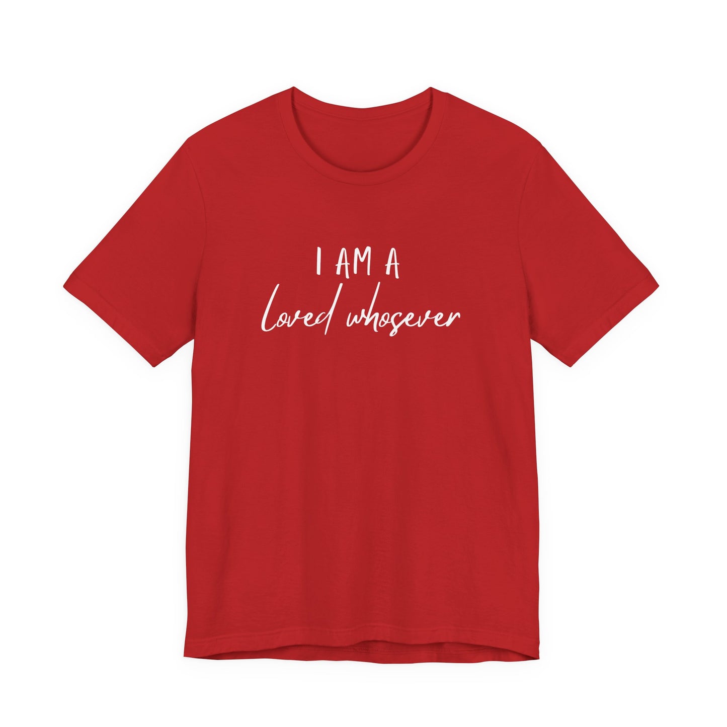 I Am Loved Whoever Tee — Christian Faith Inspirational T-Shirt (John 3:16 Back)