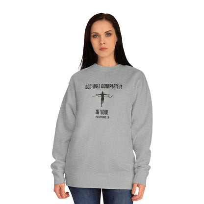 Faith Crewneck Sweatshirt — "God Will Complete It In You" Inspirational Christian Pullover