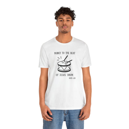 March to the Beat of Jesus' Drum T-Shirt — John 6:38 Christian Music Tee