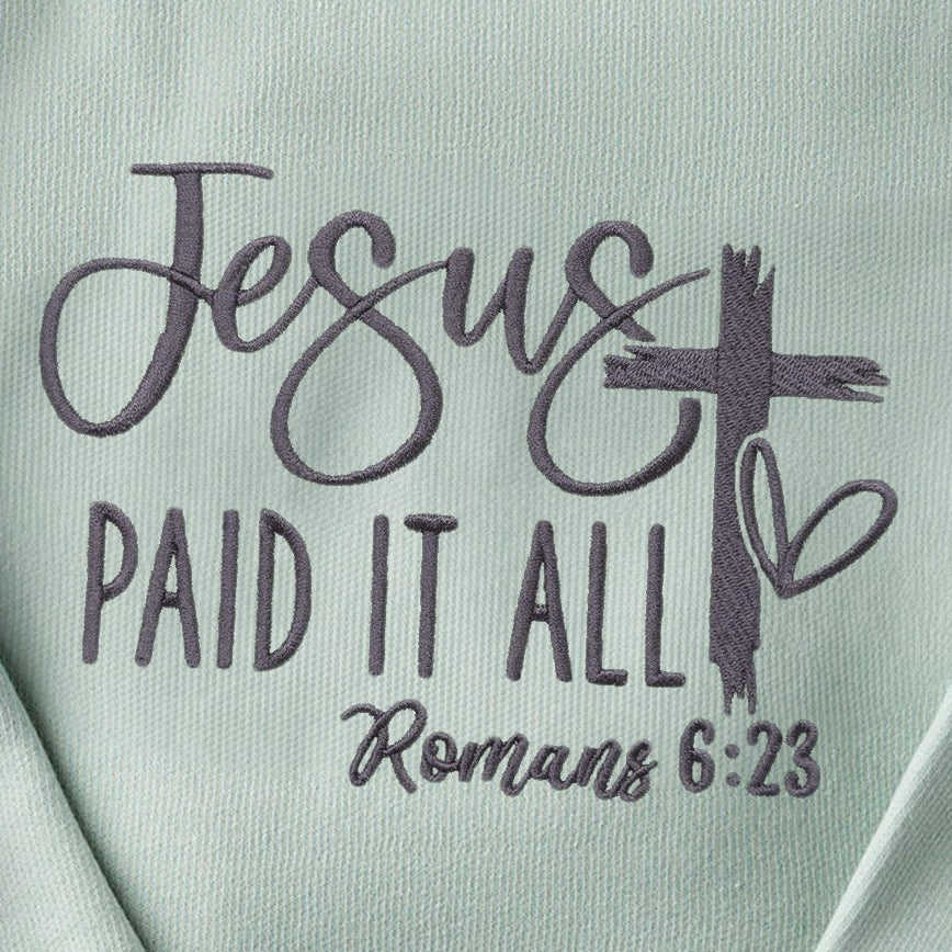 Embroidered Jesus Paid it All Sweatshirt - 18