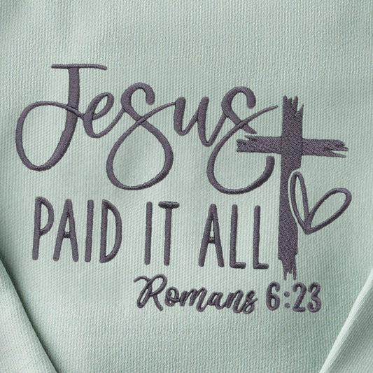 Embroidered Jesus Paid it All Sweatshirt - 18