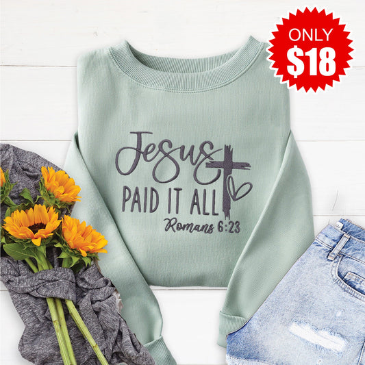 Embroidered Jesus Paid it All Sweatshirt - 18