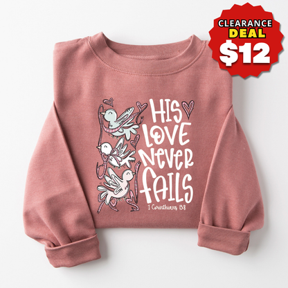 His Love Never Fails Sweatshirt