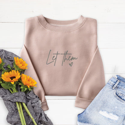 Embroidered Let Them Sweatshirt