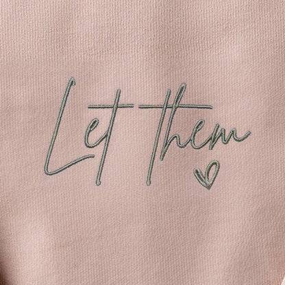 Embroidered Let Them Sweatshirt