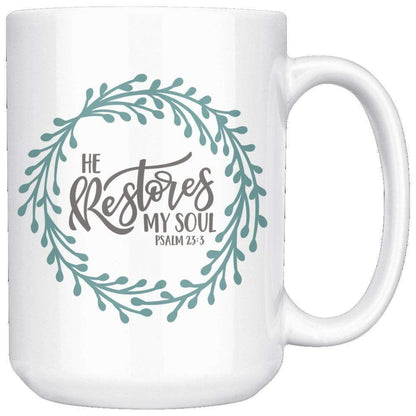 He Restores My Soul Psalm 23:3 Mug 15oz