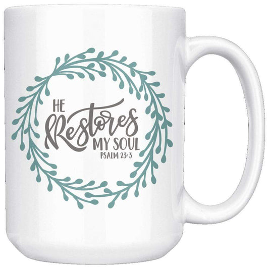 He Restores My Soul Psalm 23:3 Mug 15oz