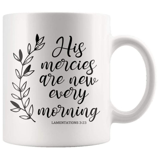 His Mercies Are New Every Morning Lamentation 3:23 Mug 11oz