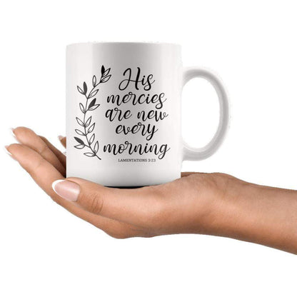 His Mercies Are New Every Morning Lamentation 3:23 Mug 11oz