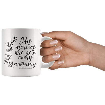 His Mercies Are New Every Morning Lamentation 3:23 Mug 11oz